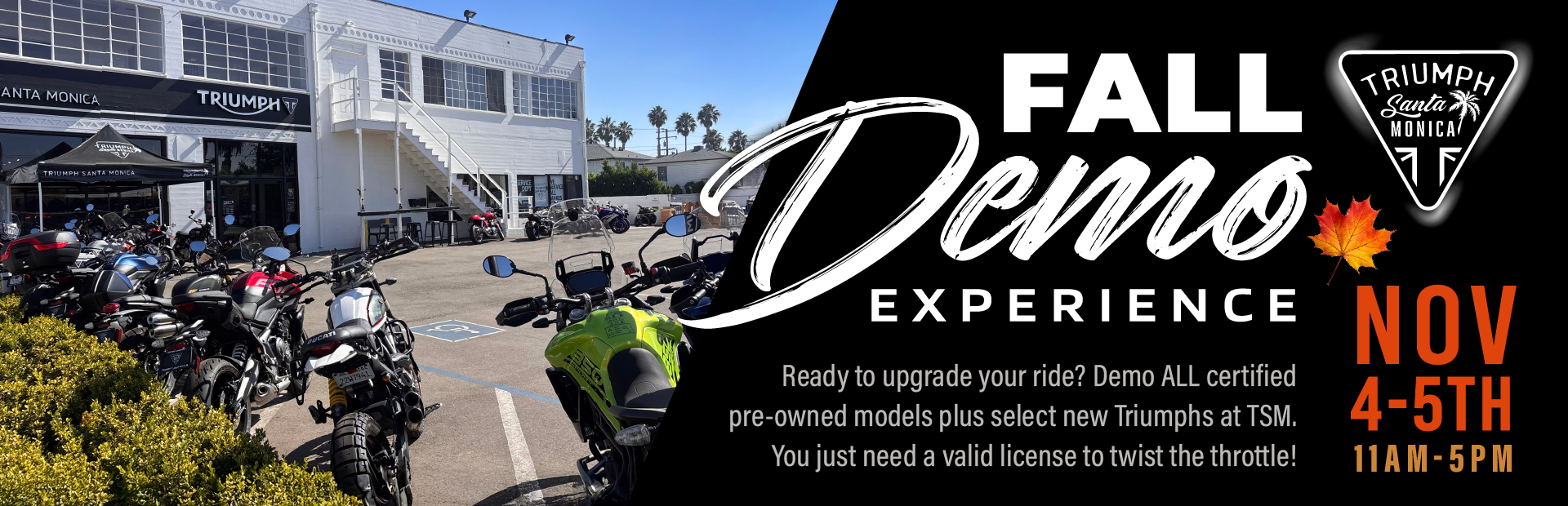 Fall Preowned Demo Experience at Triumph Santa Monica November 4th and 5th.  Click image to rsvp